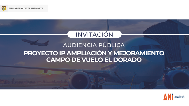 Invitación a la Audiencia Pública del proyecto “IP Campo de Vuelo El Dorado” Invitación a la Audiencia Pública del proyecto “IP Campo de Vuelo El Dorado”